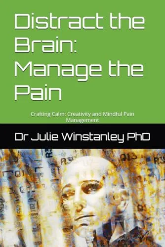 Book cover of Distract the Brain: Manage the Pain by Dr Julie Winstanley